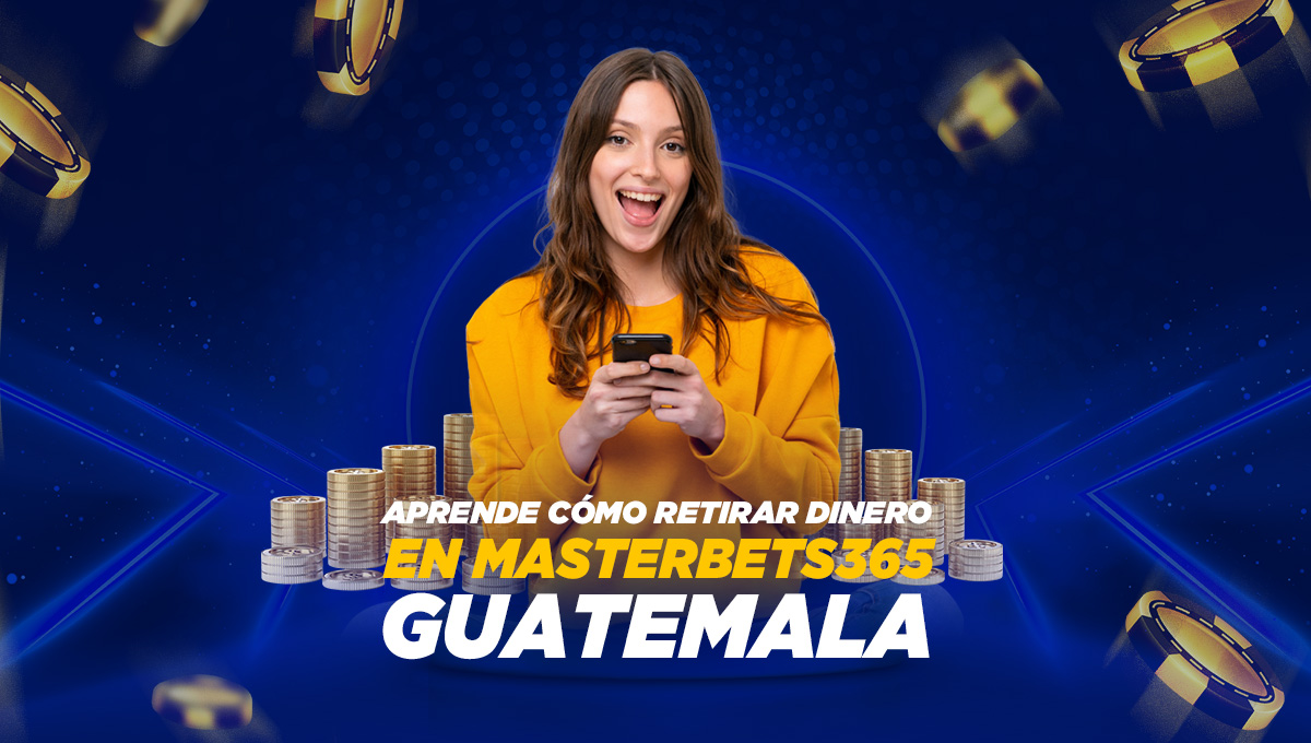 Cómo retirar tus ganancias de una casino Online MasterBets365 Guatemala tutorial casino 2025