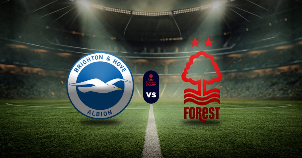 Brighton vs Nottingham Forest: Pronóstico FA Cup - Cuartos de Final | Apuesta HOY