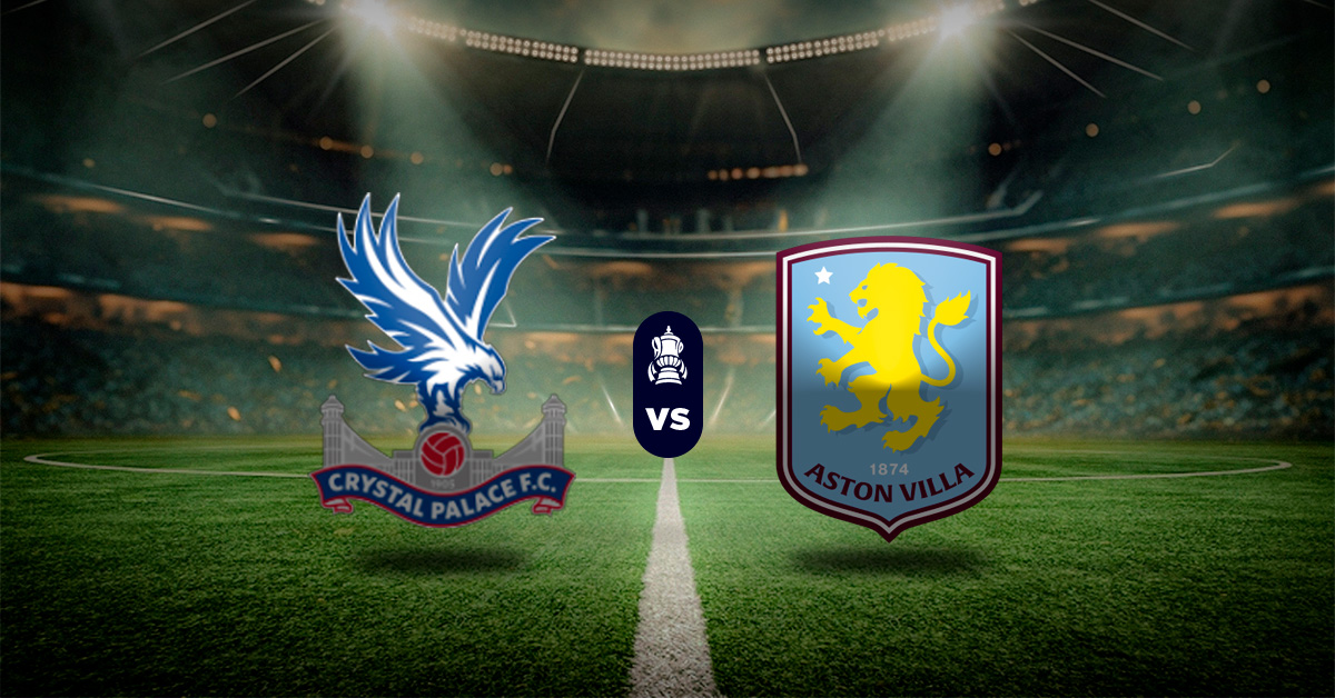 Pronóstico FA Cup hoy: Crystal Palace vs Aston Villa - Apuesta recomendada