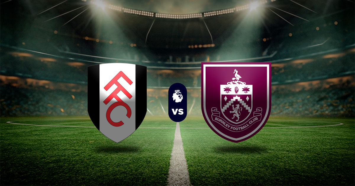 Pronóstico Fulham vs Burnley – cuotas liga inglesa posiciones