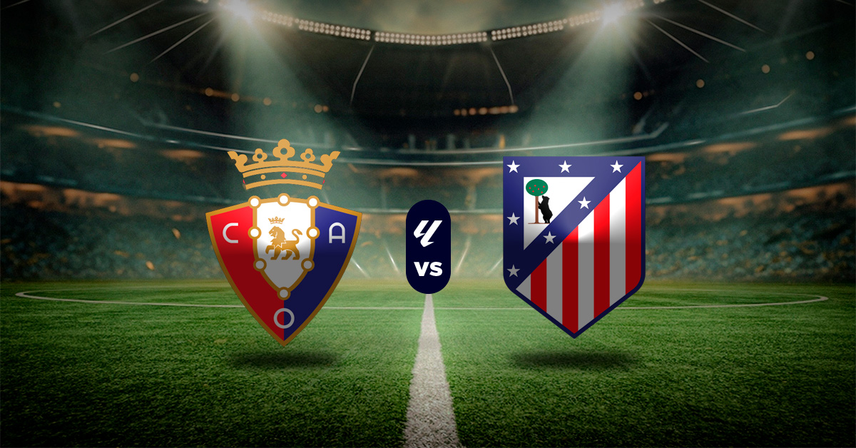 Pronóstico Osasuna vs Atlético de Madrid | juegos de la liga española hoy
