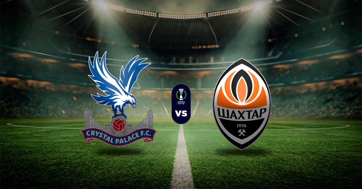 Pronostico Crystal Palace vs Shakhtar – partidos de liga conferencia