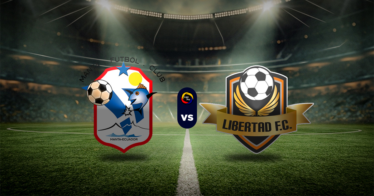 Pronóstico Manta vs Libertad FC - campeonato ecuatoriano