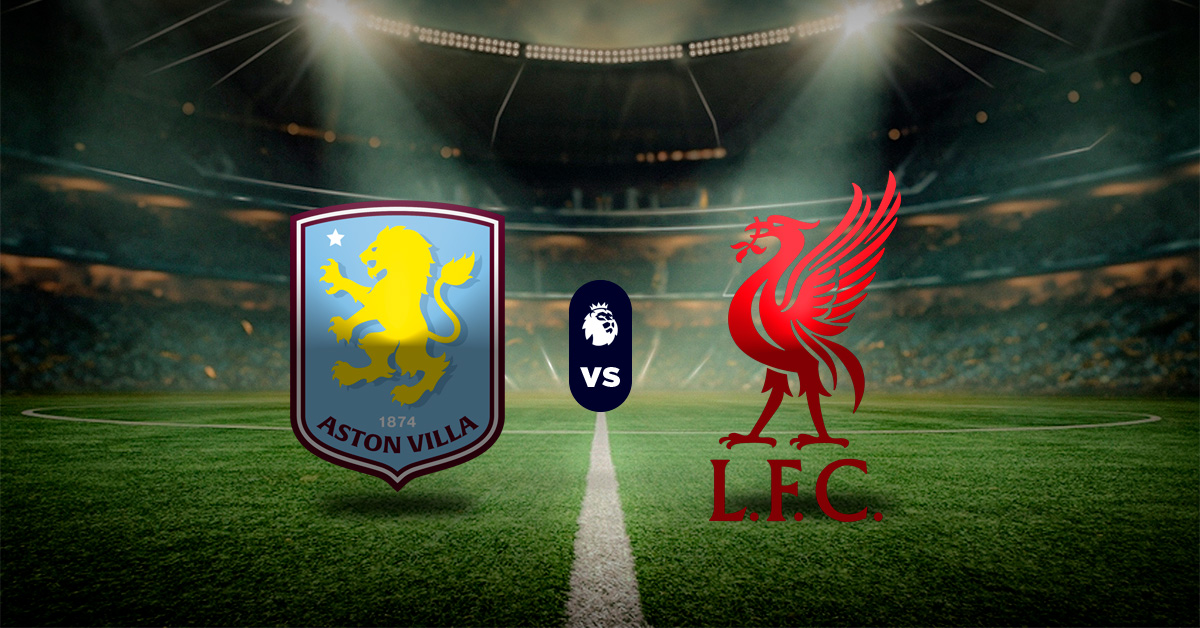 Pronóstico Aston Villa vs Liverpool - estadísticas de premier league